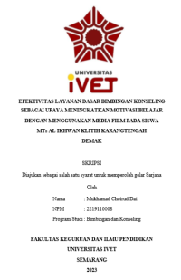 SKRIPSI : EFEKTIVITAS LAYANAN DASAR BIMBINGAN KONSELING SEBAGAI UPAYA MENINGKATKAN MOTIVASI BELAJAR 
DENGAN MENGGUNAKAN MEDIA FILM PADA SISWA 
MTs AL IKHWAN KLITIH KARANGTENGAH 
DEMAK