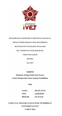 Skripsi : PENGEMBANGAN  KEMAMPUAN MENGENAL KOSAKATA DENGAN MEDIA KERANG PADA KELOMPOK B DI PAUD KUNCUP MAWAR 02 TEGALSARI KEC. BANDUNGAN KAB. SEMARANG TAHUN PELAJARAN 2021/2022 KLATEN -Cd Skripsi