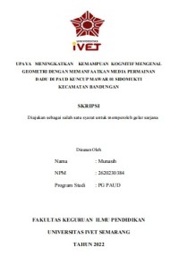 Skripsi : UPAYA MENINGKATKAN KEMAMPUAN KOGNITIF MENGENAL
GEOMETRI DENGAN MEMANFAATKAN MEDIA PERMAINAN
DADU DI PAUD KUNCUP MAWAR 01 SIDOMUKTI
KECAMATAN BANDUNGAN -Cd Skripsi