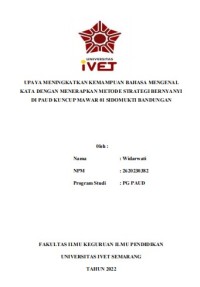 Skripsi : UPAYA MENINGKATKAN KEMAMPUAN BAHASA MENGENAL
KATA DENGAN MENERAPKAN METODE STRATEGI BERNYANYI
DI PAUD KUNCUP MAWAR 01 SIDOMUKTI BANDUNGAN -Cd Skripsi