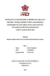 Skripsi : PENINGKATAN KETERAMPILAN BERBICARA MELALUI
METODE POSTER COMMENT SISWA KELOMPOK B
TK DHARMA WANITA REGUNUNG 1 KECAMATAN
TENGARAN KABUPATEN SEMARANG
TAHUN AJARAN 2021/ 2022 -Cd Skripsi