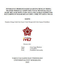 SKRIPSI : PENERAPAN PROBLEM BASED LEARNING DENGAN MEDIA TRAINER PERSONAL COMPUTER UNTUK MENINGKATKAN HASIL BELAJAR SISWA PADA MATA PELAJARAN KOMPUTER DAN JARINGAN DASAR KELAS X RPL 1 SMK YPT KOTA TEGAL