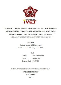 Skripsi : PENINGKATAN MOTORIK KASAR MELALUI METODE BERMAIN
DENGAN MEDIA PERMAINAN TRADISIONAL JARANAN PADA
PESERTA DIDIK PAUD BINA IMAN DESA SENDANG
KECAMATAN BRINGIN KABUPATEN SEMARANG  -Cd Skripsi
