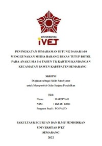 Skripsi : PENINGKATAN PEMAHAMAN HITUNG DASAR 1-10
MENGGUNAKAN MEDIA BARANG BEKAS TUTUP BOTOL
PADA ANAK USIA 5-6 TAHUN TK KARTINI KANDANGAN
KECAMATAN BAWEN KABUPATEN SEMARANG -Cd Skripsi