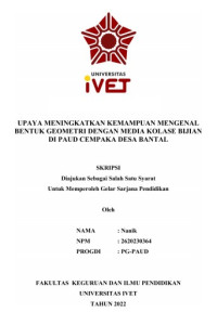 Skripsi : UPAYA MENINGKATKAN KEMAMPUAN MENGENAL BENTUK GEOMETRI DENGAN MEDIA KOLASE BIJIAN DI PAUD CEMPAKA DESA BANTAL - Cd Skripsi