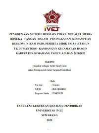 Skripsi : PENGGUNAAN METODE BERMAIN PERAN MELALUI MEDIA
BONEKA TANGAN DALAM PENINGKATAN KEMAMPUAN
BERKOMUNIKASI PADA PESERTA DIDIK USIA 4-5 TAHUN
TK DEWANTORO KANDANGAN KECAMATAN BAWEN
KABUPATEN SEMARANG TAHUN AJARAN 2021/2022 -Cd Skripsi