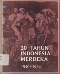 30 tahun Indonesia merdeka 1950-1964