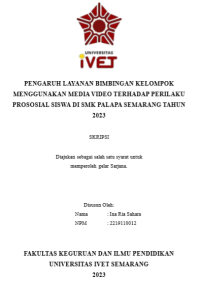 SKRIPSI : PENGARUH LAYANAN BIMBINGAN KELOMPOK MENGGUNAKAN MEDIA VIDEO TERHADAP PERILAKU PROSOSIAL SISWA DI SMK PALAPA SEMARANG TAHUN 2023