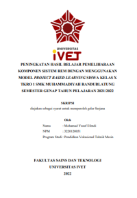 SKRIPSI : PENINGKATAN HASIL BELAJAR PEMELIHARAAN KOMPONEN SISTEM REM DENGAN MENGGUNAKAN MODEL PROJECT BASED LEARNING SISWA KELAS X TKRO 1 SMK MUHAMMADIYAH RANDUBLATUNG SEMESTER GENAP TAHUN PELAJARAN 2021/2022