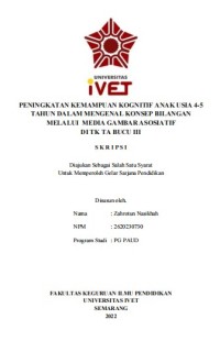Skripsi : PENINGKATAN KEMAMPUAN KOGNITIF ANAK USIA 4-5
TAHUN DALAM MENGENAL KONSEP BILANGAN
MELALUI MEDIA GAMBAR ASOSIATIF
DI TK TA BUCU III  -Cd Skripsi