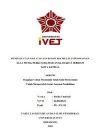 Skripsi : PENINGKATAN KREATIVITAS BERMUSIK MELALUI PERMAINAN
ALAT MUSIK PERKUSI RAMAH ANAK DI KB IT ROBBANI
KOTA KENDAL - Cd Skripsi