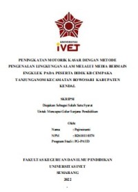 Skripsi : PENINGKATAN MOTORIK KASAR DENGAN METODE
PENGENALAN LINGKUNGAN ALAM MELALUI MEDIA BERMAIN
ENGKLEK PADA PESERTA DIDIK KB CEMPAKA
TANJUNGANOM KECAMATAN ROWOSARI KABUPATEN
KENDA - Cd Skripsi