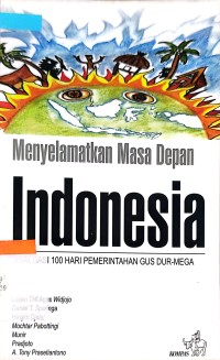 Menyelamatkan masa depan Indonesia : beraluasi 100 hari pemerintahan Gus Dur