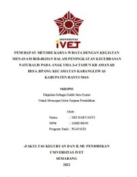 Skripsi : PENERAPAN METODE KARYA WISATA DENGAN MEDIA
MENANAM BIJI-BIJIAN DALAM PENINGKATAN KECERDASAN
NATURALIS PADA ANAK USIA 3-4 TAHUN KB AMANAH
DESA JIPANG KECAMATAN KARANGLEWAS
KABUPATEN BANYUMAS - Cd Skripsi