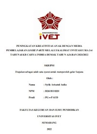 Skripsi : PENINGKATAN KREATIVITAS ANAK DENGAN MEDIA
PEMBELAJARAN LOOSE PARTS MELALUI KALIMAT INVITASI USIA 3-4
TAHUN di KB CAHYA INDRIA DEMAK TAHUN AJARAN 2021/2022 - Cd Skripsi