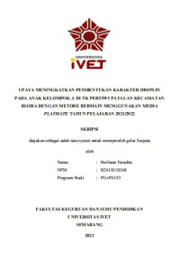 Skripsi : UPAYA MENINGKATKAN PEMBENTUKAN KARAKTER DISIPLIN
PADA ANAK KELOMPOK A DI TK PERTIWI PATALAN KECAMATAN
BLORA DENGAN METODE BERMAIN MENGGUNAKAN MEDIA
PLAYMATE TAHUN PELAJARAN 2021/2022 - Cd Skripsi