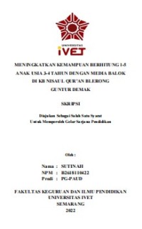 Skripsi : MENINGKATKAN KEMAMPUAN BERHITUNG 1-5
ANAK USIA 3-4 TAHUN DENGAN MEDIA BALOK
DI KB NISAUL QUR’AN BLERONG
GUNTUR DEMAK - Cd Skripsi