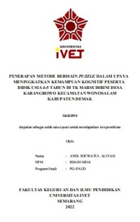 Skripsi : PENERAPAN METODE BERMAIN PUZZLE DALAM UPAYA
MENINGKATKAN KEMAMPUAN KOGNITIF PESERTA
DIDIK USIA 4-5 TAHUN DI TK MARSUDIRINI DESA
KARANGROWO KECAMATAN WONOSALAM
KABUPATEN DEMAK - Cd Skripsi