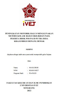 Skripsi : PENINGKATAN MOTORIK HALUS MENGGUNAKAN
METODE KOLASE BAHAN BIJI-BIJIAN PADA
PESERTA DIDIK POS PAUD PUTRA DESA
KRAJANBOGO BONANG DEMAK -Cd Skripsi