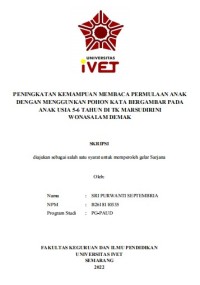 Skripsi : PENINGKATAN KEMAMPUAN MEMBACA PERMULAAN ANAK
DENGAN MENGGUNKAN POHON KATA BERGAMBAR PADA
ANAK USIA 5-6 TAHUN DI TK MARSUDIRINI
WONASALAM DEMAK -Cd Skripsi