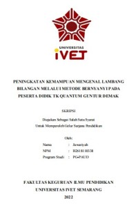Skripsi : PENINGKATAN KEMAMPUAN MENGENAL LAMBANG
BILANGAN MELALUI METODE BERNYANYI PADA
PESERTA DIDIK TK QUANTUM GUNTUR DEMAK -Cd Skripsi