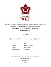 Skripsi : PENINGKATAN KEMAMPUAN MOTORIK HALUS MELALUI PERMAINAN
SINGABU UNTUK PESERTA DIDIK KELOMPOK B
TKQ USWATUN HASANAH KIARACONDONG
KOTA BANDUNG - Cd Skripsi