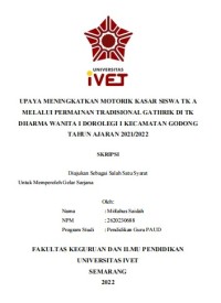 Skripsi : UPAYA MENINGKATKAN MOTORIK KASAR SISWA TK A
MELALUI PERMAINAN TRADISIONAL GATHRIK DI TK
DHARMA WANITA I DOROLEGI I KECAMATAN GODONG
TAHUN AJARAN 2021/2022 - Cd Skripsi