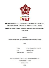 Skripsi : PENINGKATAN KETERAMPILAN BERBICARA DENGAN
METODE BERMAIN PERAN PROFESI PADA ANAK
KELOMPOK B KB MUTIARA UMAT TONGGARA TAHUN
2021/2022 - Cd Skripsi
