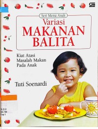 Variasi makanan balita : kiat atasi masalah makan pada anak