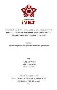 Skripsi : PENGEMBANGAN RASA PERCAYA DIRI ANAK MELALUI METODE
BERNYANYI BERBASIS TEMA REKREASI DI KB.INSAN MULIA
BOGARES KIDUL, KEC.PANGKAH TP. 2021/2022 - Cd Skripsi
