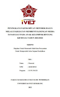 Skripsi : PENINGKATAN KEMAMPUAN MOTORIK HALUS
MELALUI KEGIATAN MEMBENTUK DENGAN MEDIA
TANAH LIAT PADA ANAK KELOMPOK BINTANG
KB MULIA TAHUN 2021/2022 - Cd Skripsi