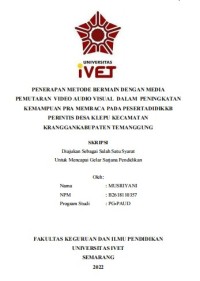 Skripsi : PENERAPAN METODE BERMAIN DENGAN MEDIA
PEMUTARAN VIDEO AUDIO VISUAL DALAM PENINGKATAN
KEMAMPUAN PRA MEMBACA PADA PESERTADIDIKKB
PERINTIS DESA KLEPU KECAMATAN
KRANGGANKABUPATEN TEMANGGUNG - Cd Skripsi