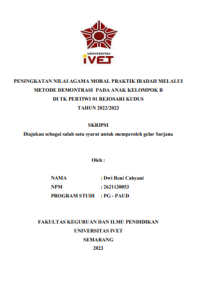 SKRIPSI : PENINGKATAN NILAI AGAMA MORAL PRAKTIK IBADAH MELALUI METODE DEMONTRASI PADA ANAK KELOMPOK B DI TK PERTIWI 01 REJOSARI KUDUS
TAHUN 2022/2023