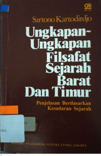 Ungkapan-ungkapan filsafat sejarah Barat dan Timur : penjelasan berdasarkan kesadaran sejarah