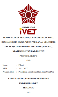 SKRIPSI : PENINGKATKAN KEMAMPUAN KEAKSARAAN AWAL DENGAN MEDIA LOOSE PARTS PADA ANAK KELOMPOK A DI TK ISLAM BUAH HATI KITA DANGURAN KEC.
KLATEN SELATAN KAB. KLATEN