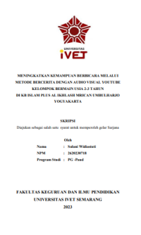 SKRIPSI : MENINGKATKAN KEMAMPUAN BERBICARA MELALUI METODE BERCERITA DENGAN AUDIO VISUAL YOUTUBE KELOMPOK BERMAIN USIA 2-3 TAHUN
DI KB ISLAM PLUS AL IKHLASH MRICAN UMBULHARJO
YOGYAKARTA