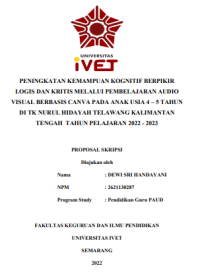SKRIPSI : PENINGKATAN KEMAMPUAN KOGNITIF BERPIKIR LOGIS DAN KRITIS MELALUI PEMBELAJARAN AUDIO VISUAL BERBASIS CANVA PADA ANAK USIA 4 – 5 TAHUN
DI TK NURUL HIDAYAH TELAWANG KALIMANTAN
TENGAH TAHUN PELAJARAN 2022 - 2023