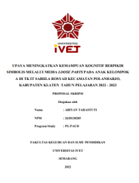 SKRIPSI : UPAYA MENINGKATKAN KEMAMPUAN KOGNITIF BERPIKIR SIMBOLIS MELALUI MEDIA LOOSE PARTS PADA ANAK KELOMPOK A DI TK IT SABIILA ROSYAD KECAMATAN POLANHARJO,
KABUPATEN KLATEN TAHUN PELAJARAN 2022 - 2023