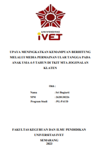 SKRIPSI : UPAYA MENINGKATKAN KEMAMPUAN BERHITUNG MELALUI MEDIA PERMAINAN ULAR TANGGA PADA ANAK USIA 4-5 TAHUN DI TKIT MTA JOGONALAN
KLATEN