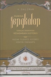 Makna sengkalan sebagai dinamika kesadaran historis : kajian filosofis historis keraton Yogyakarta