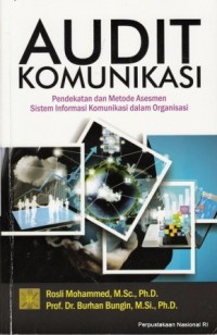 Audit komunikasi : pendekatan dan metode asesmen sistem informasi komunikasi dalam organisasi
