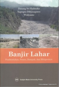 Banjir Lahar : Pembentukan, Proses, Dampak, dan Mitigasinya