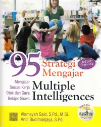 95 Strategi Mengajar Multiple Intelligences : Mengajar Sesuai Kerja Otak dan Gaya Belajar Siswa