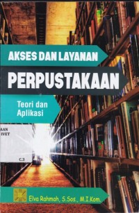 Akses dan Layanan Perpustakaan: Teori dan Aplikasi