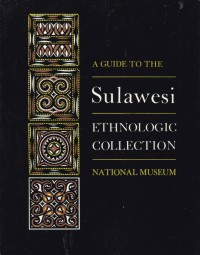 A Guide to the Sulawesi : Ethnologic Collection