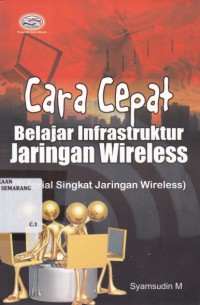 Cara Cepat Belajar Insfrastruktur Jaringan Wireless (Tutorial Singkat Jaringan Wireless)