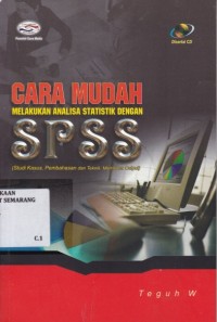 Cara mudah melakukan analisa dengan SPSS (studi kasus, pembahasan dan teknik membaca output)