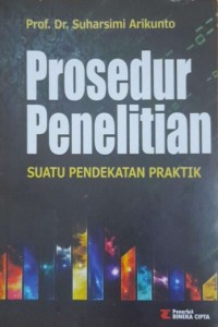 Prosedur Penelitian : Suatu Pendekatan Praktik