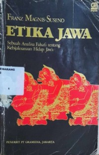Etika Jawa : sebuah analisa falsafati tentang kebijaksanaan hidup Jawa