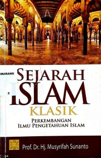 Sejarah Islam klasik : perkembangan ilmu pengetahuan Islam